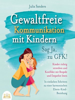 cover image of Gewaltfreie Kommunikation mit Kindern--Sag Ja, zu GFK!